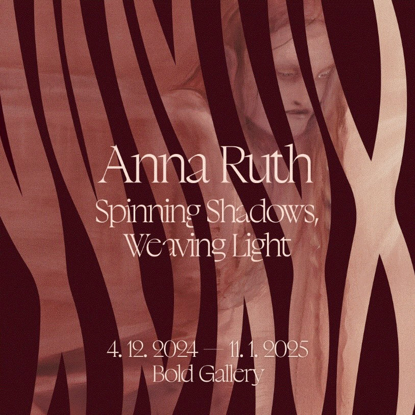 Anna Ruth / Spinning Shadows, Weaving Light – 100ks.cz